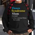 Down Syndrome Mom Funny Definition World Awareness Day Sweatshirt Gifts for Old Men
