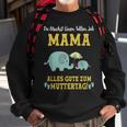 Du Machst Einen Tollen Job Mama Alles Gute Zum Muttertag Sweatshirt Geschenke für alte Männer