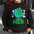 Earth Day Im With Her Mother Earth World Environmental Sweatshirt Gifts for Old Men