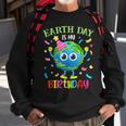 Earth Day Is My Birthday Pro Environment Birthday Party Sweatshirt Gifts for Old Men