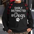 Easily Distracted By Dogs - Dog Lover & Dog Mom Men Women Sweatshirt Graphic Print Unisex Gifts for Old Men