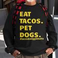 Eat Tacos Pet Dogs Tacos And WigglebuttsSweatshirt Gifts for Old Men