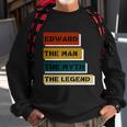 Edward The Man The Myth The Legend Sweatshirt Gifts for Old Men
