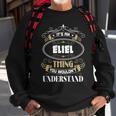 Eliel Thing You Wouldnt Understand Family Name Sweatshirt Gifts for Old Men