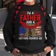 Father And Veteran Nothing Scares Me Relatives Veterans Dad Sweatshirt Gifts for Old Men