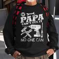 Fathers Day Gift If Papa Cant Fix It No One Can Dad Sweatshirt Gifts for Old Men