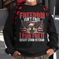 Freedom Isnt Free I Paid For It Proud Desert Storm Veteran Men Women Sweatshirt Graphic Print Unisex Gifts for Old Men