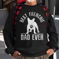 French Bulldog Best Frenchie Dad Ever Dog Paw Gift Gift For Mens Sweatshirt Gifts for Old Men