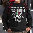 Friends That Travel Together Italy Girls Trip 2023 Group Sweatshirt Gifts for Old Men