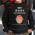 Funny Best Dads Have Bald Heads Sweatshirt Gifts for Old Men
