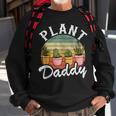 Funny Landscaper Gardener Dad Plants Expert Plant Daddy Sweatshirt Gifts for Old Men