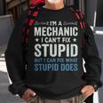 Funny Mechanic Gift Im A Mechanic Cant Fix Stupid Sweatshirt Gifts for Old Men