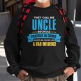 Funny Uncle Bad InfluenceLove Your Uncle Sweatshirt Gifts for Old Men