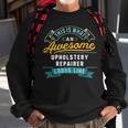 Funny Upholstery Repairer Awesome Job Occupation Men Women Sweatshirt Graphic Print Unisex Gifts for Old Men
