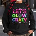 Glow Party Funny Lets Glow Crazy Sweatshirt Gifts for Old Men