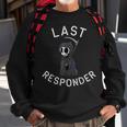 Grim Reaper Funny Dark Humor Last Responder Sweatshirt Gifts for Old Men