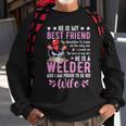 He Is My Best Friend He Is A Welder Wife Welding Welders Sweatshirt Gifts for Old Men