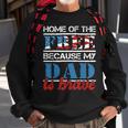 Home Of The Free Because My Dad Is Brave - Us Army Veteran Sweatshirt Gifts for Old Men