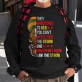 I Am The Storm Black History Queen Melanin Afro African V2 Sweatshirt Gifts for Old Men