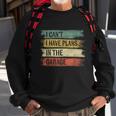 I Cant I Have Plans In The Garage Funny Car Mechanic Gift Sweatshirt Gifts for Old Men