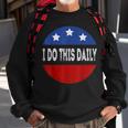 I Do This Daily Funny Quote Funny Saying I Do This Daily Sweatshirt Gifts for Old Men