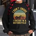 I Dont Snore I Dream Im A Motorcycle BikerFunny Sweatshirt Gifts for Old Men