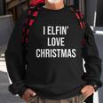 I Elfing Love Christmas Funny Christmas Slogans Christmas Squad Christmas Tree Sweatshirt Gifts for Old Men