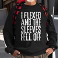 I Flexed And My Sleeves Fur Off Funny Workout Sweatshirt Gifts for Old Men