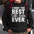I Have The Best Little Sister Ever Funny Big Sister Brother Sweatshirt Gifts for Old Men