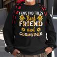 I Have Two Titles Best Friend And Godmother Sunflower Sweatshirt Gifts for Old Men