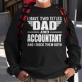 I Have Two Titles Dad And Accountant Funny Father Sweatshirt Gifts for Old Men