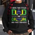I Have Two Titles Dad And Grandpa Men Brazilian Fathers Day Sweatshirt Gifts for Old Men