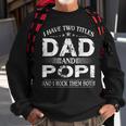 I Have Two Titles Dad And Popi And I Rock Them Both Sweatshirt Gifts for Old Men
