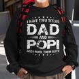 I Have Two Titles Dad And PopiFathers Day Gift Sweatshirt Gifts for Old Men