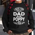 I Have Two Titles Dad And Poppy And I Rock Them Both V2 Sweatshirt Gifts for Old Men