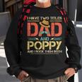 I Have Two Titles Dad And Poppy Men Vintage Decor Grandpa V2 Sweatshirt Gifts for Old Men