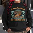 I Have Two Titles Dad And Stepdad | Proud Stepdad Sweatshirt Gifts for Old Men