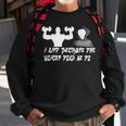 I Lift Because The Voices Told Me To Sweatshirt Gifts for Old Men