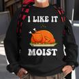 I Like It Moist Funny Thanksgiving Turkey Leg Day Men Women V7 Men Women Sweatshirt Graphic Print Unisex Gifts for Old Men