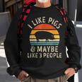 I Like Pigs And Maybe Like 3 People Pig Lover Farm Gifts Sweatshirt Gifts for Old Men