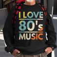 I Love 80S Music 80S Music 80S Rock Music 80S Classic Men Women Sweatshirt Graphic Print Unisex Gifts for Old Men