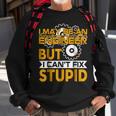 I May Be An Engineer But I Cant Fix StupidSweatshirt Gifts for Old Men