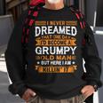 I Never Dreamed Id Be A Grumpy Old Man Fathers Day Sweatshirt Gifts for Old Men