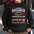 I Never Dreamed Id End Up Being A Daughter In Law Funny Great Gift Sweatshirt Gifts for Old Men