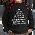 I Never Dreamed Id Grow Up To Be A Super Sexy Boat Captain  Sweatshirt Gifts for Old Men