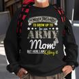 I Never Dreamed Id Grow Up To Be An Army Proud Mom Hh Sweatshirt Gifts for Old Men