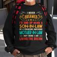 I Never Dreamed Of Being A Son In Law Awesome Mother In LawV2 Sweatshirt Gifts for Old Men