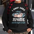 I Only Care About Anime & Cats And Like 3 People Japan Anime Sweatshirt Gifts for Old Men