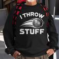 I Throw Stuff Track And Field Shot Put Throwing Thrower Mens Sweatshirt Gifts for Old Men
