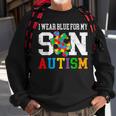 I Wear Blue For My Son Autism Awareness Day Mom Dad Parents Sweatshirt Gifts for Old Men